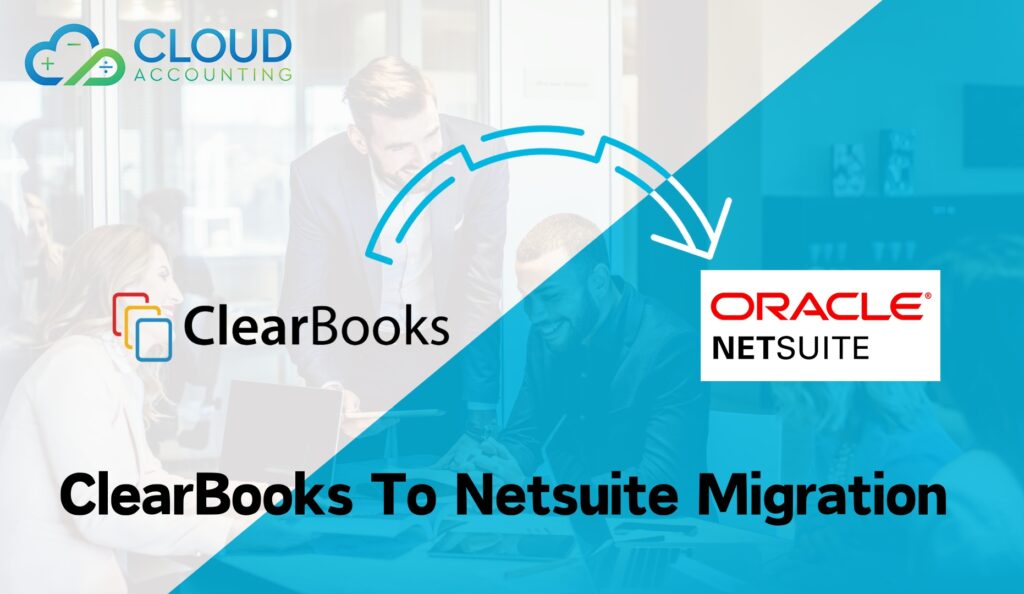 Comprehensive ClearBooks to NetSuite Migration and Conversion Service