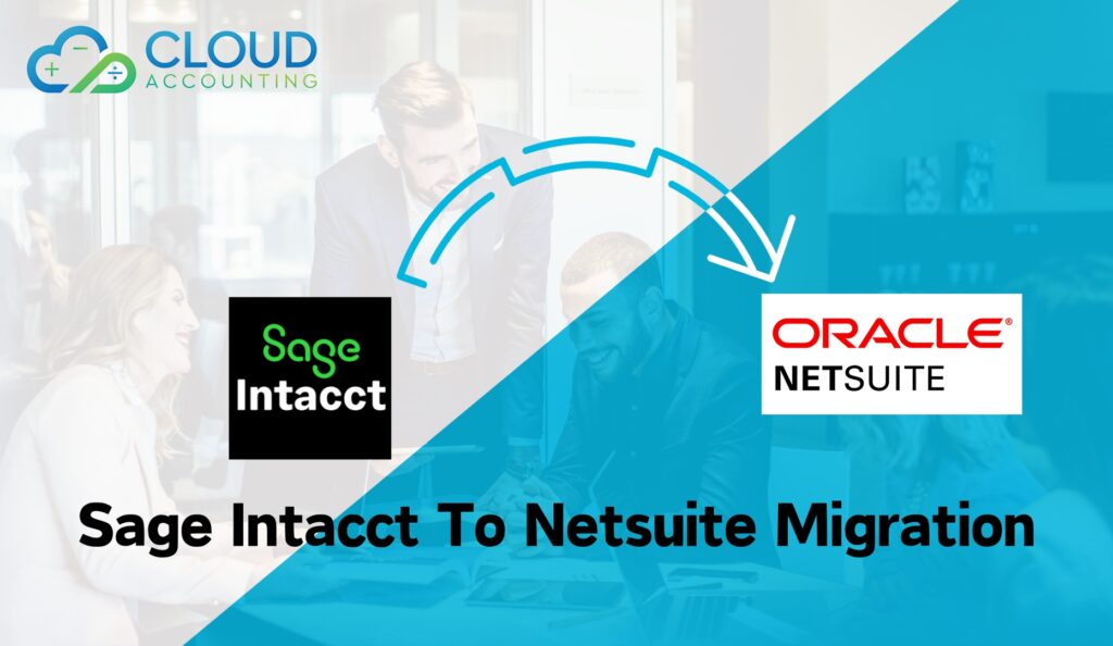 Comprehensive Sage Intacct to NetSuite Migration and Conversion Service