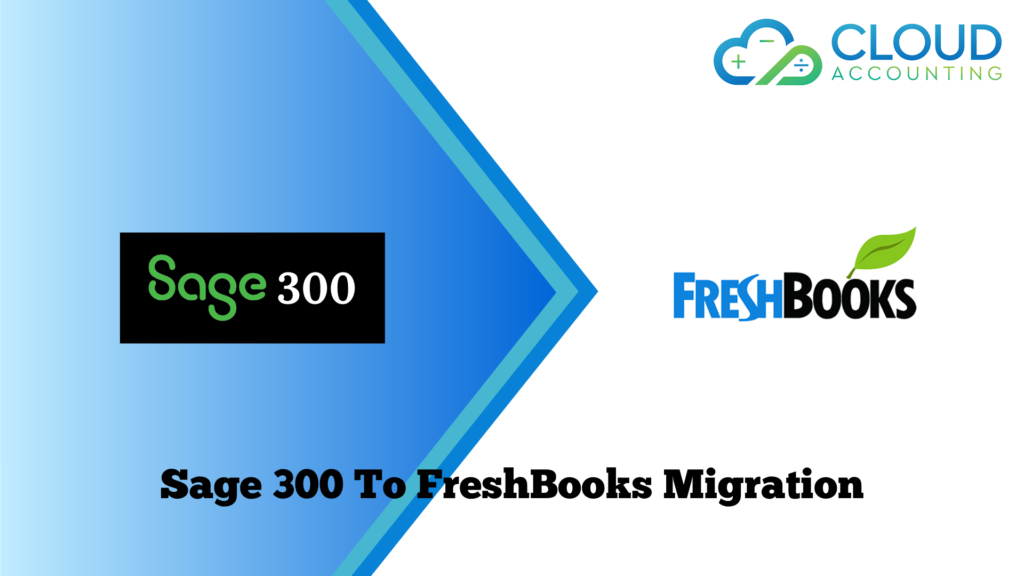 Sage 300 to FreshBooks Migration with Cloud Accounting​