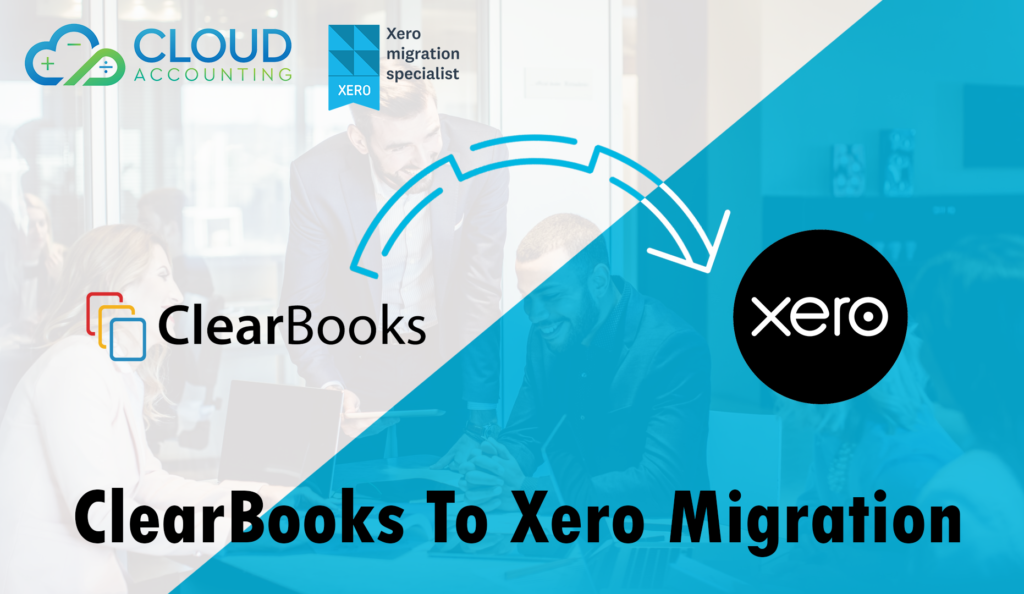 ClearBooks to Xero Migration Made Easy by Xero Migration Experts