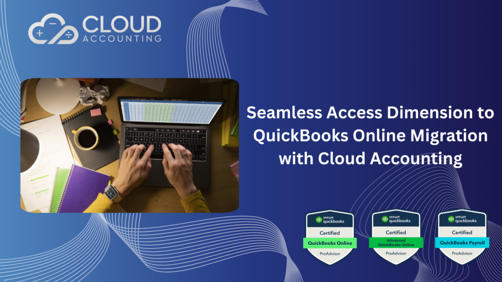 Seamless Access Dimension to QuickBooks Online Migration with Cloud Accounting