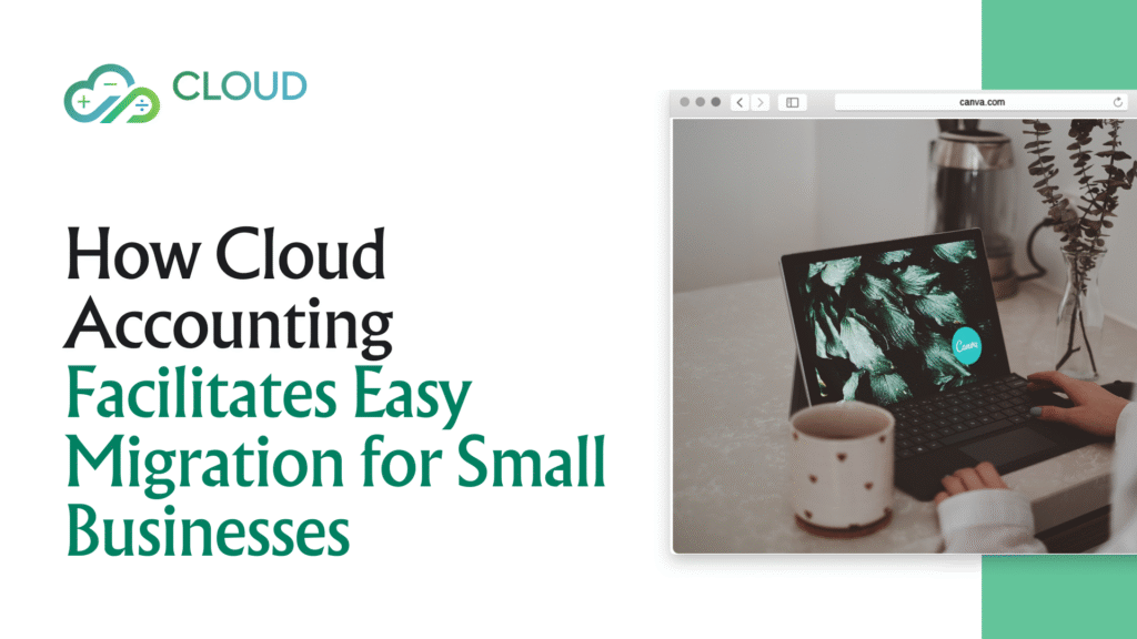 How Cloud Accounting Facilitates Easy Migration for Small Businesses