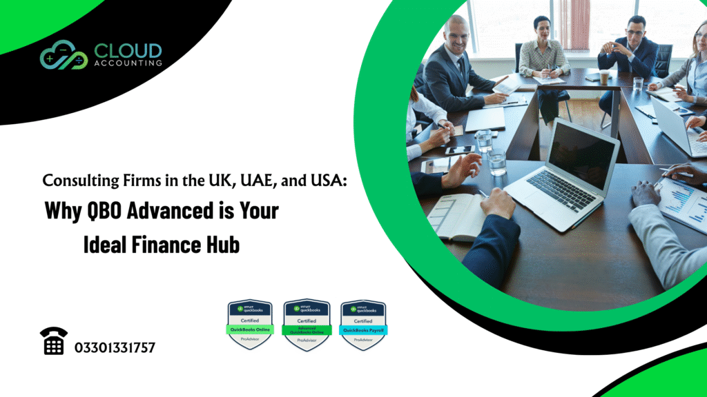 Consulting Firms in the UK, UAE, and USA: Why QBO Advanced is Your Ideal Finance Hub