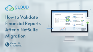 How to Validate Financial Reports After a NetSuite Migration